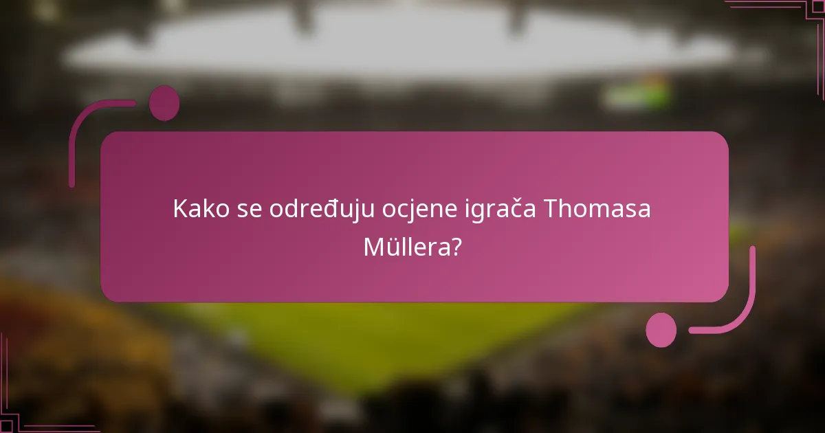 Kako se određuju ocjene igrača Thomasa Müllera?