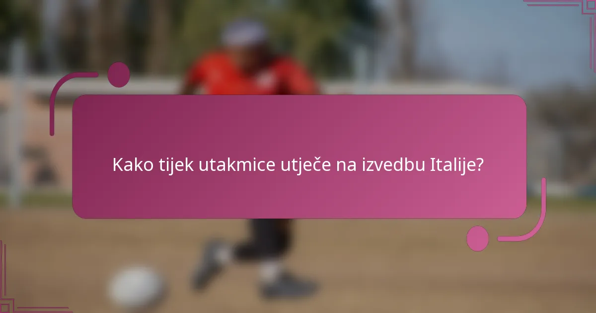 Kako tijek utakmice utječe na izvedbu Italije?