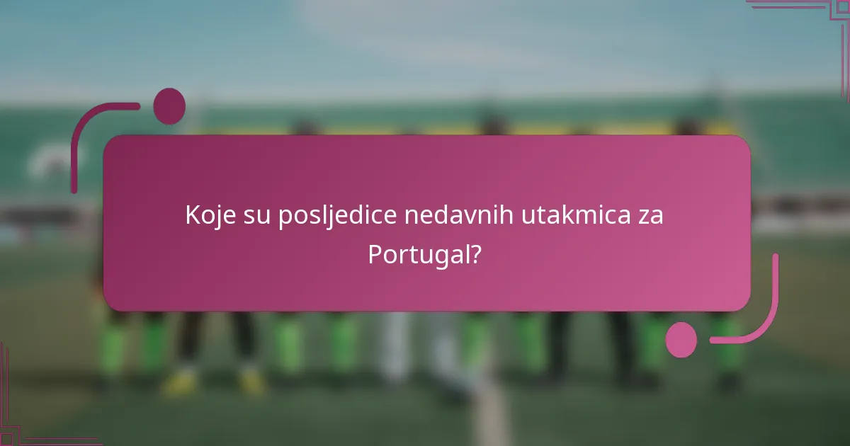 Koje su posljedice nedavnih utakmica za Portugal?