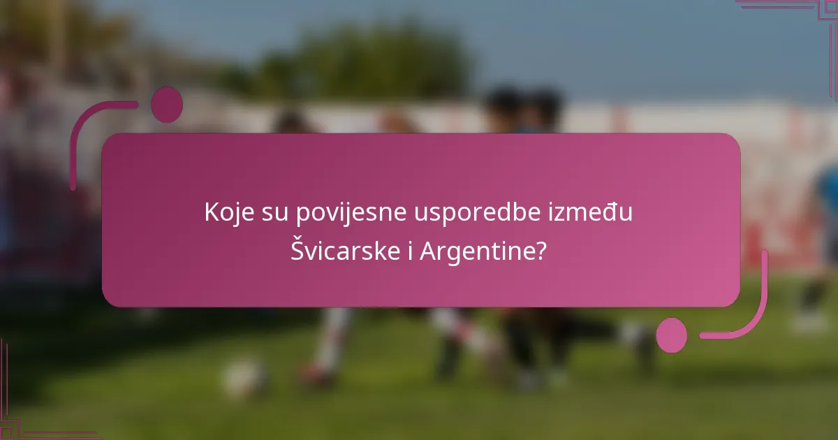 Koje su povijesne usporedbe između Švicarske i Argentine?