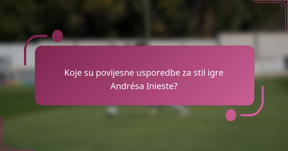 Koje su povijesne usporedbe za stil igre Andrésa Inieste?
