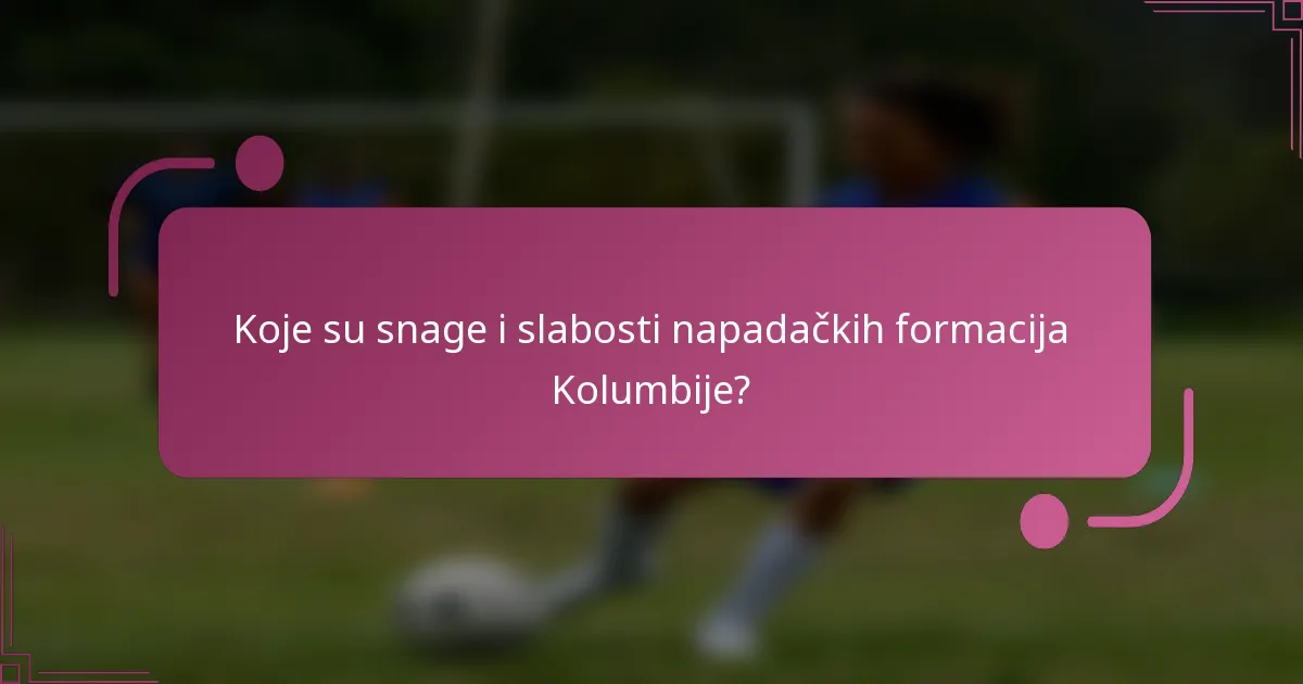 Koje su snage i slabosti napadačkih formacija Kolumbije?