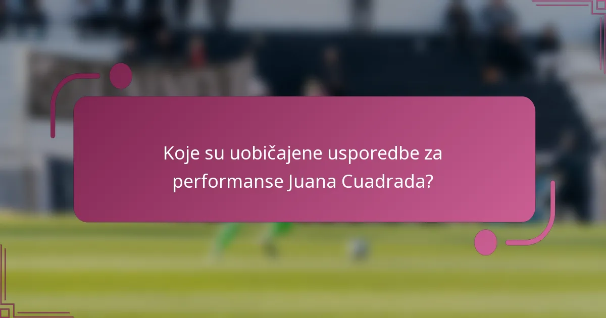 Koje su uobičajene usporedbe za performanse Juana Cuadrada?