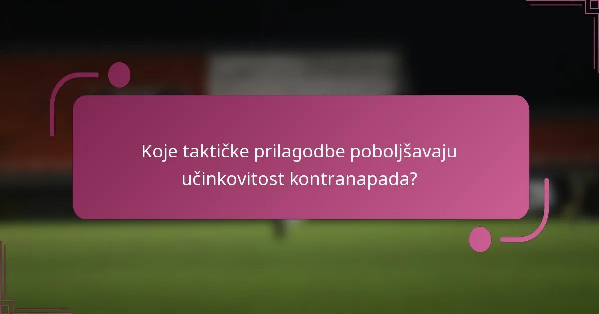 Koje taktičke prilagodbe poboljšavaju učinkovitost kontranapada?